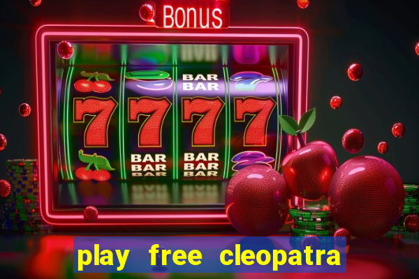 play free cleopatra slot machine games