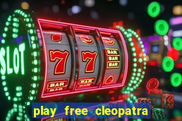 play free cleopatra slot machine games