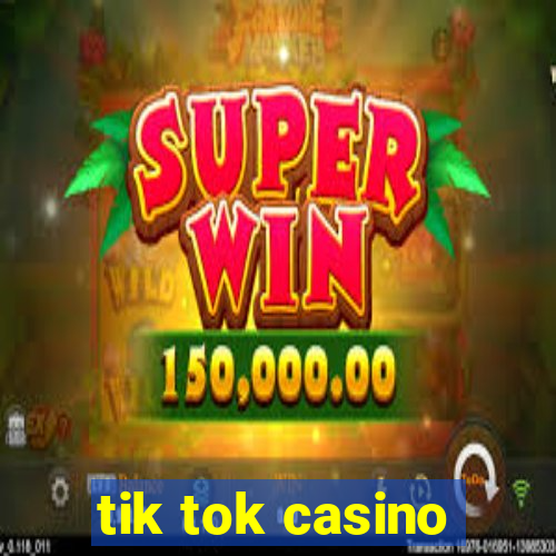 tik tok casino