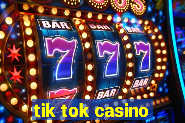 tik tok casino