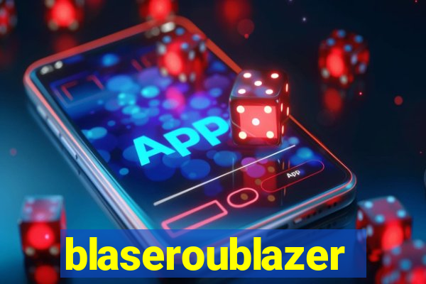 blaseroublazer