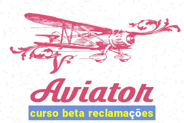 curso beta reclamações