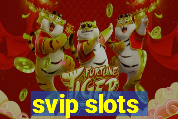 svip slots