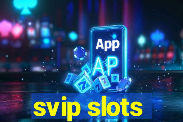 svip slots