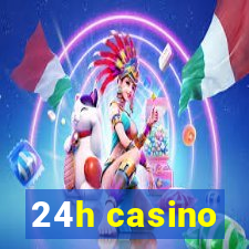 24h casino