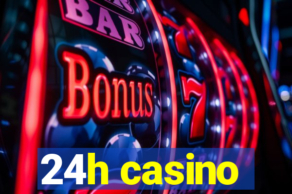 24h casino