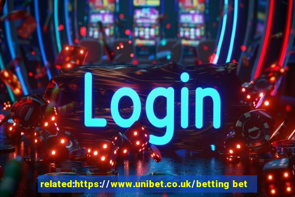 related:https://www.unibet.co.uk/betting bet