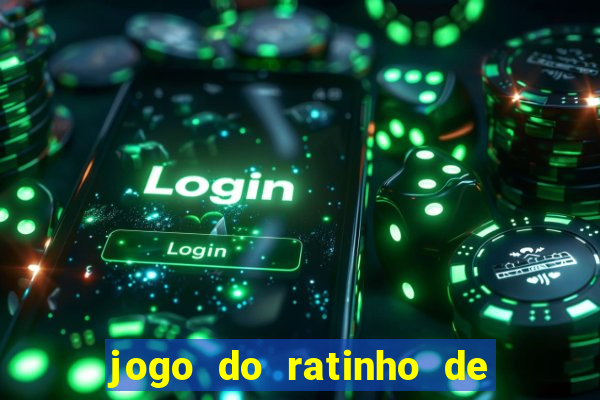 jogo do ratinho de ganhar dinheiro