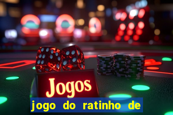 jogo do ratinho de ganhar dinheiro