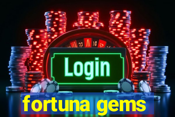 fortuna gems