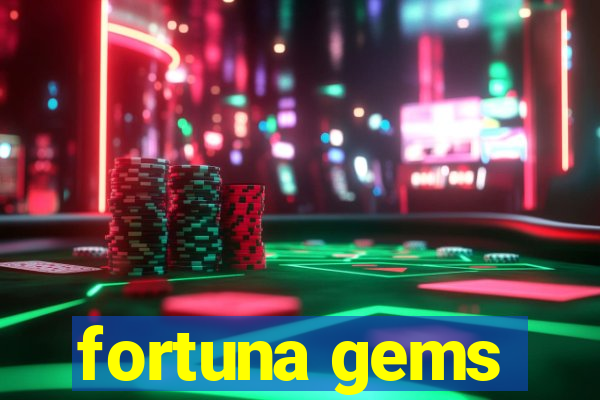 fortuna gems