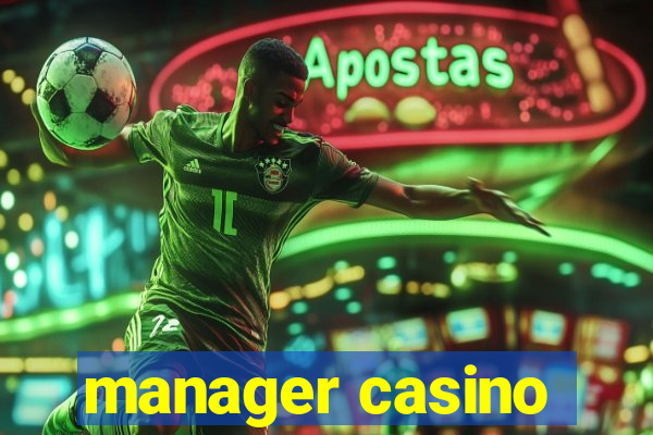 manager casino