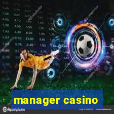 manager casino