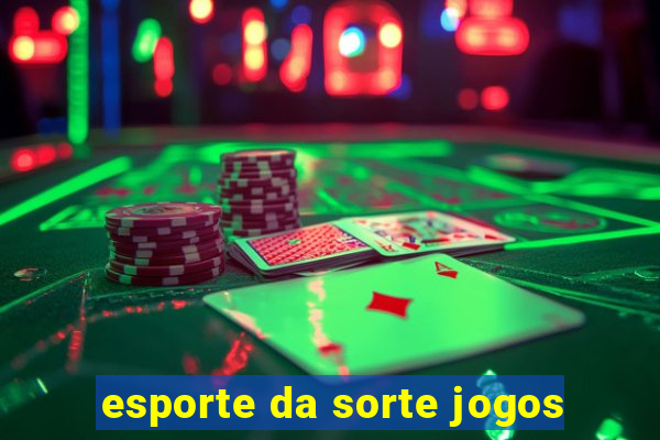 esporte da sorte jogos