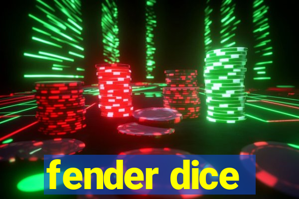 fender dice