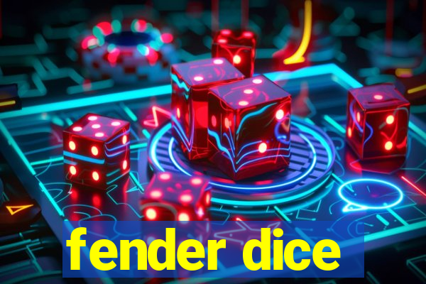 fender dice