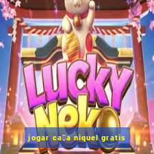 jogar ca莽a niquel gratis