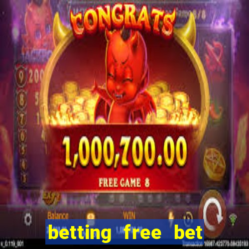 betting free bet no deposit