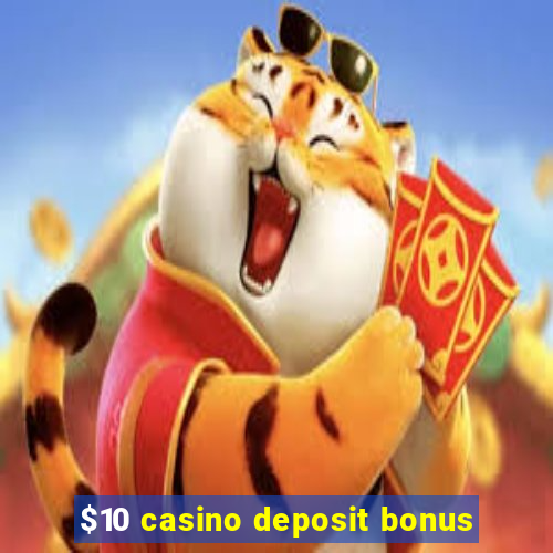 $10 casino deposit bonus