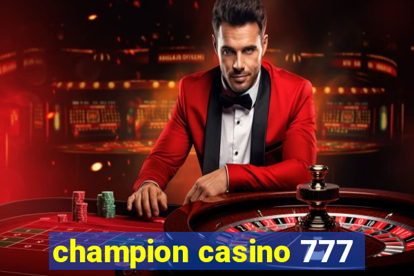 champion casino 777