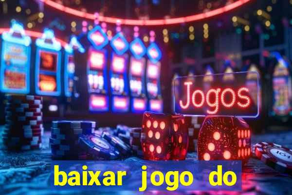 baixar jogo do tigrinho plataforma nova