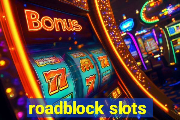 roadblock slots