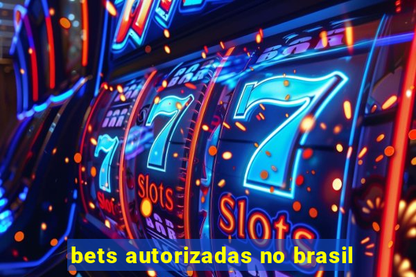 bets autorizadas no brasil