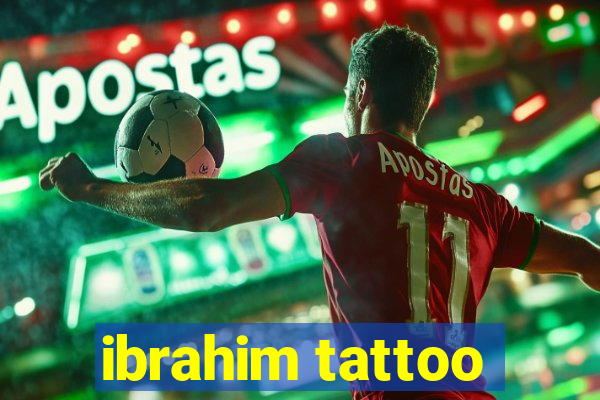 ibrahim tattoo