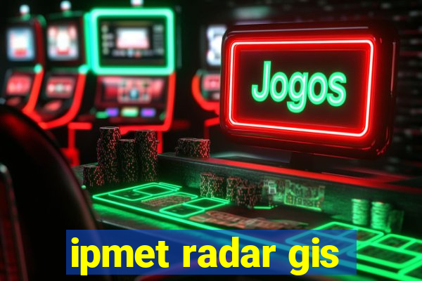 ipmet radar gis