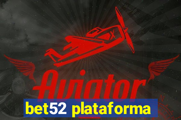 bet52 plataforma