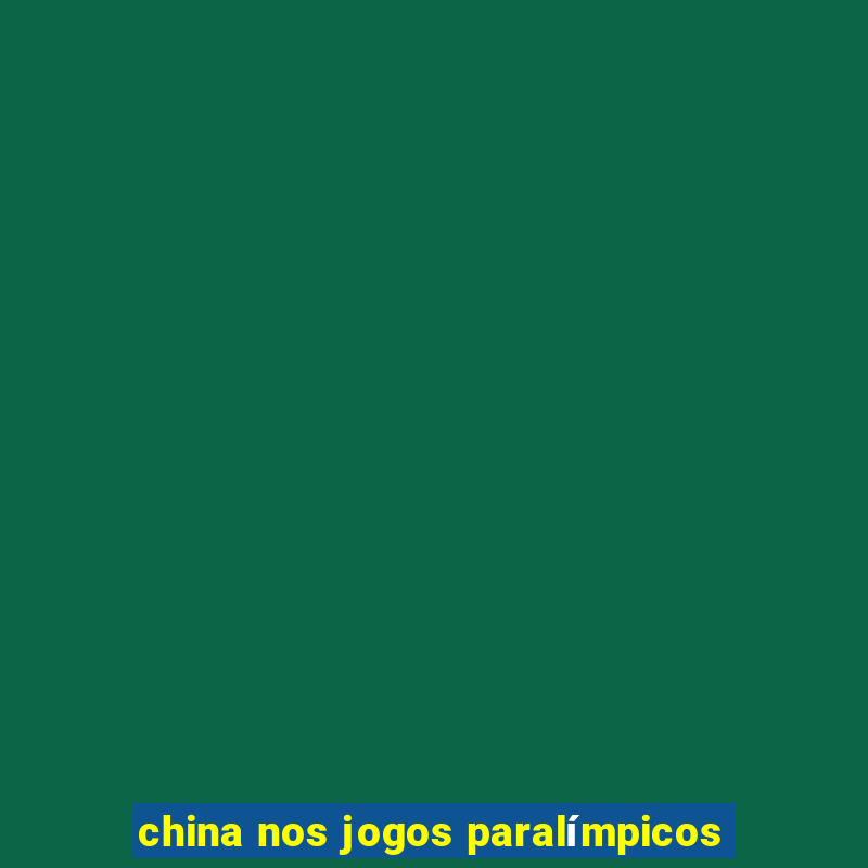 china nos jogos paralímpicos