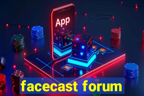 facecast forum