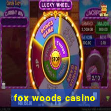 fox woods casino