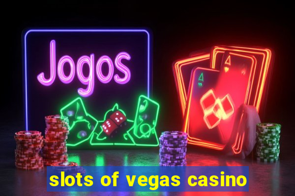 slots of vegas casino