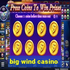 big wind casino