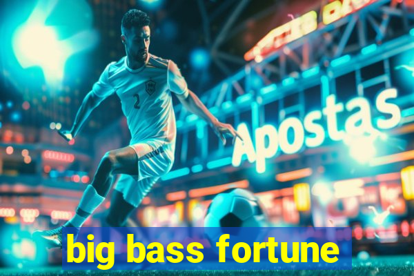 big bass fortune