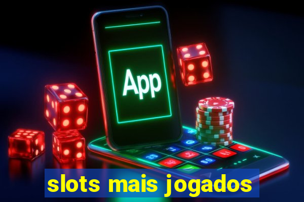 slots mais jogados