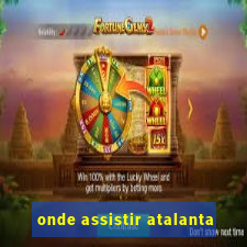 onde assistir atalanta