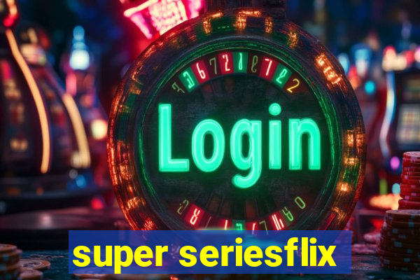 super seriesflix