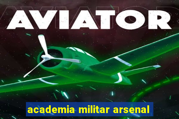 academia militar arsenal