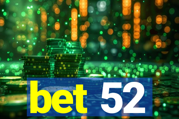 bet 52