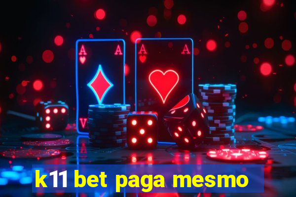 k11 bet paga mesmo