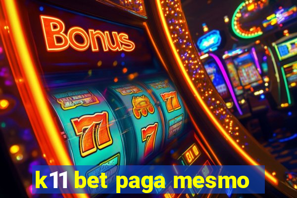 k11 bet paga mesmo