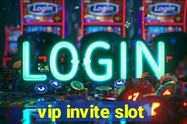 vip invite slot