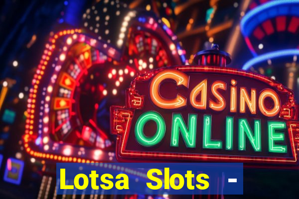 Lotsa Slots - Jogos de cassino