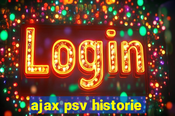 ajax psv historie