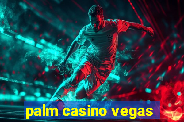 palm casino vegas