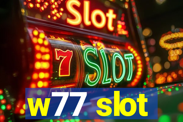 w77 slot