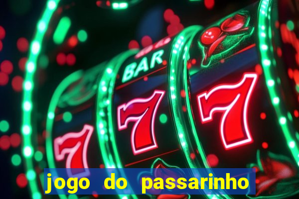 jogo do passarinho que da dinheiro