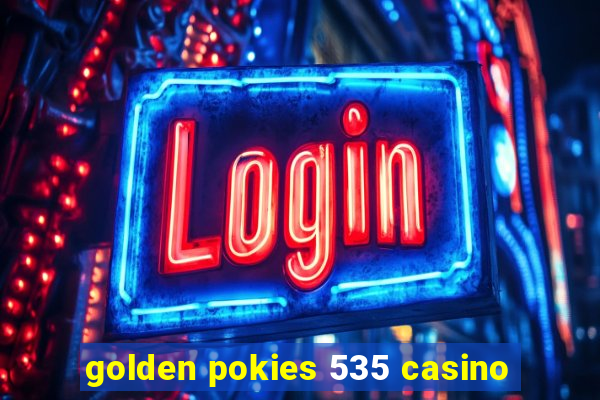 golden pokies 535 casino